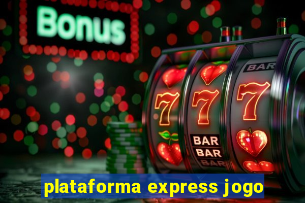 plataforma express jogo